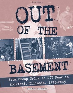 Out of the Basement: From Cheap Trick to DIY Punk in Rockford, Il, 1973-2005 - Ensminger, David