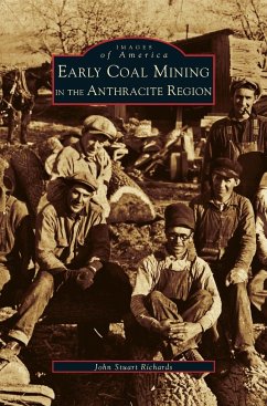 Early Coal Mining in the Anthracite Region - Richards, John Stuart