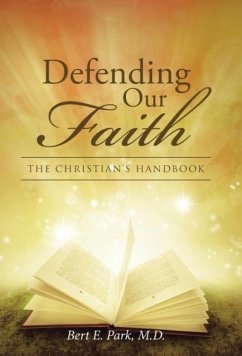 Defending Our Faith - Park, M. D. Bert E.