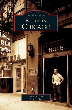 Forgotten Chicago - Gordon, Ron; Paulett, John