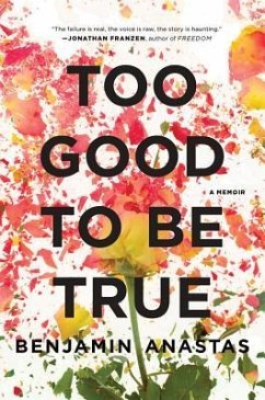 Too Good to Be True: A Memoir - Anastas, Benjamin