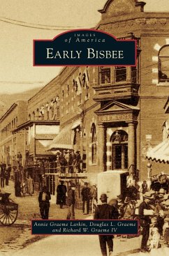 Early Bisbee - Larkin, Annie Graeme; Graeme, Douglas L.; Graeme IV, Richard W.