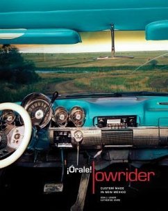 ¡Órale! Lowrider: Custom Made in New Mexico - Usner, Don J.