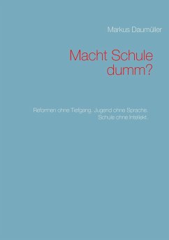 Macht Schule dumm? - Daumüller, Markus