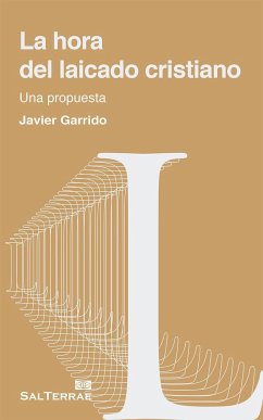 La hora del laicado cristiano : una propuesta - Garrido, Javier