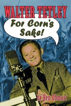 Walter Tetley - For Corn's Sake - Ohmart, Ben