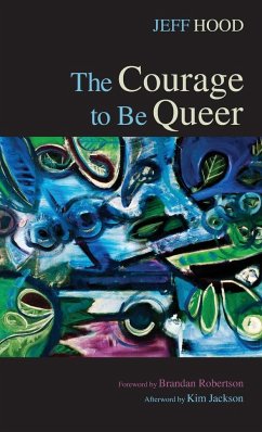 The Courage to Be Queer - Hood, Jeff