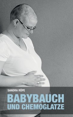 Babybauch und Chemoglatze - Röpe, Sandra