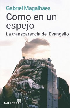 Como en un espejo : la transparencia del Evangelio - Magalhaes, Gabriel