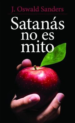 Satanás No Es Mito - Sanders, J Oswald
