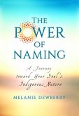 The Power of Naming: A Journey Toward Your Soul's Indigenous Nature