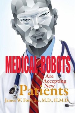 Medical Robots are Accepting New Patients - Forsythe MD Hmd, James W.