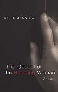 The Gospel of the Bleeding Woman - Manning, Katie