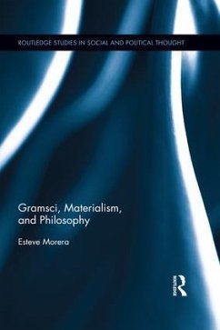 Gramsci, Materialism, and Philosophy - Morera, Esteve