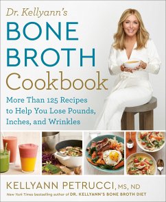 Dr. Kellyann's Bone Broth Cookbook - Petrucci, Kellyann