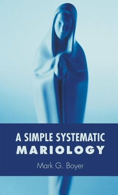 A Simple Systematic Mariology - Boyer, Mark G.