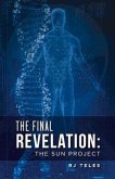 The Final Revelation: The Sun Project Volume 1