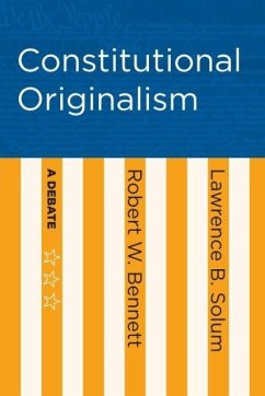 Constitutional Originalism - Bennett, Robert W; Solum, Lawrence B