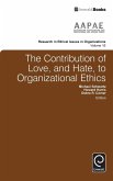 The Contribution of Love, and Hate, to Organizational Ethics
