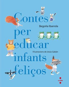 Contes per educar infants feliços - Ibarrola López De Davalillo, Begoña; Ibarrola de Dávila, Begoña