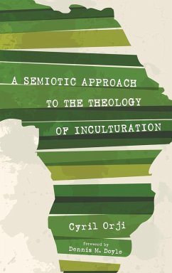A Semiotic Approach to the Theology of Inculturation - Orji, Cyril