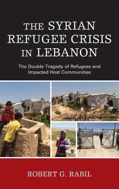 The Syrian Refugee Crisis in Lebanon - Rabil, Robert G.