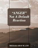 &quote;ANGER&quote; Not A Default Reaction
