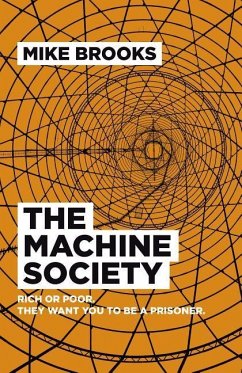 The Machine Society: Rich or Poor. They Want You to Be a Prisoner - Brooks, Mike