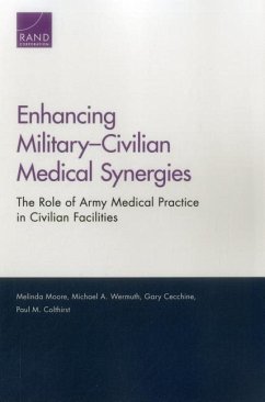 Enhancing Military-Civilian Medical Synergies - Moore, Melinda; Wermuth, Michael A; Cecchine, Gary; Colthirst, Paul M