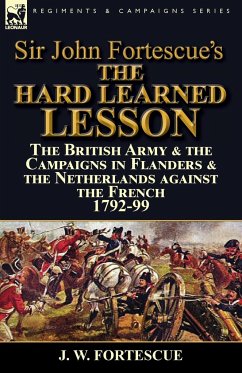 Sir John Fortescue's The Hard Learned Lesson - Fortescue, J. W.