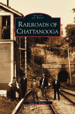 Railroads of Chattanooga - Walker, Alan A.