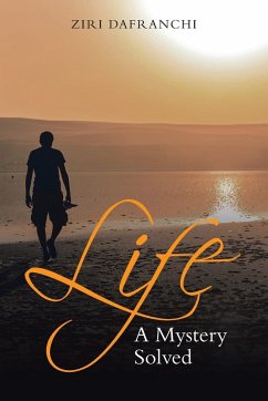 Life: A Mystery Solved - Dafranchi, Ziri