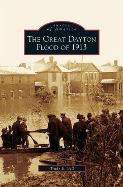 Great Dayton Flood of 1913 - Bell, Trudy E.
