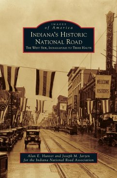 Indiana's Historic National Road - Hunter, Alan E.; Jarzen, Joseph M.