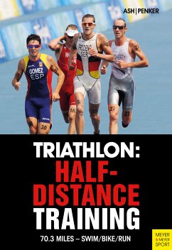 Triathlon: Half-Distance Training (eBook, ePUB) - Ash, Henry; Penker, Marlies