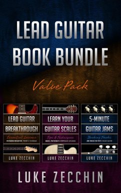 Lead Guitar Book Bundle: Lead Guitar Breakthrough + Learn Your Guitar Scales + 5-Minute Guitar Jams (Books + Online Bonus) (eBook, ePUB) - Zecchin, Luke