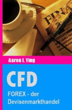 CFD: FOREX - der Devisenmarkthandel - Ying, Aaron I.