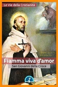 Fiamma viva d'amor (eBook, ePUB) - Giovanni della Croce, san