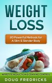 Weight Loss: Appetite Reduction & Craving Control - 20 Powerful Methods for A Slim & Slender Body! (eBook, ePUB)