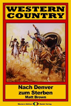 WESTERN COUNTRY 147: Nach Denver zum Sterben (eBook, ePUB) - Brown, Matt