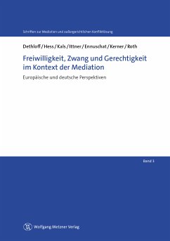 Freiwilligkeit, Zwang und Gerechtigkeit im Kontext der Mediation (eBook, PDF) - Dethloff, Nina; Hess, Burkard; Kals, Elisabeth; Ittner, Heidi; Ennuschat, Jörg; Kerner, Hans-Jürgen; Roth, Herbert