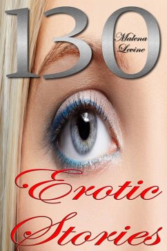 130 Erotic Stories (eBook, ePUB) - Levine, Malena