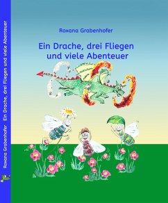 Cover Ein Drache, drei Fliegen und viele Abenteuer (eBook, ePUB)