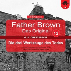 Father Brown 12 - Die drei Werkzeuge des Todes (Das Original) (MP3-Download) - Chesterton, Gilbert Keith; Haefs, Hanswilhelm