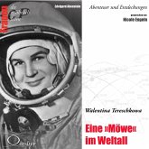 Abenteuer und Entdeckungen - Eine "Möwe" im Weltall (Walentina Tereschkowa) (MP3-Download)