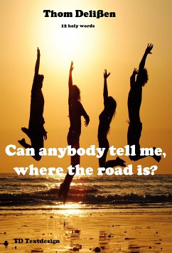 Can Anybody Tell Me Where the Road Is? (eBook, ePUB) - Delißen, Thom