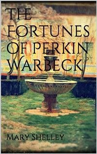 The Fortunes of Perkin Warbeck (eBook, ePUB) - Shelley, Mary; Shelley, Mary; Shelley, Mary