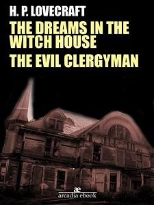 The Dreams in the Witch House - The Evil Clergyman (eBook, ePUB) - P. Lovecraft, H.; P. Lovecraft, H.