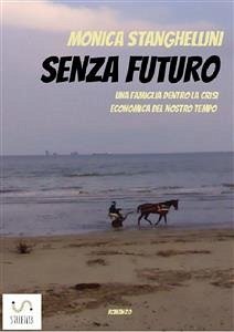 Senza futuro (eBook, ePUB) - Stanghellini, Monica