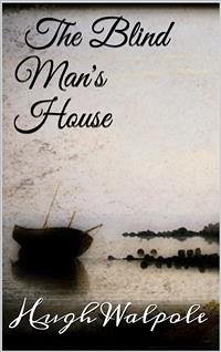 The Blind Man's House (eBook, ePUB) - Walpole, Hugh